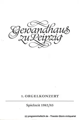 Gewandhaus zu Leipzig, Gewandhauskapellmeister Prof. Kurt Masur, Lieberwirth Steffen: Programmheft 1. Orgelkonzert. Harry Grodberg. Gewandhaus zu Leipzig Spielzeit 1982 / 83. 
