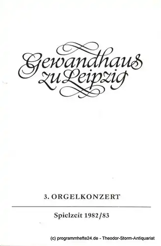Gewandhaus zu Leipzig, Gewandhauskapellmeister Prof. Kurt Masur, Lieberwirth Steffen: Programmheft 3. Orgelkonzert. Erich Piasetzki. Gewandhaus zu Leipzig Spielzeit 1982 / 83. 