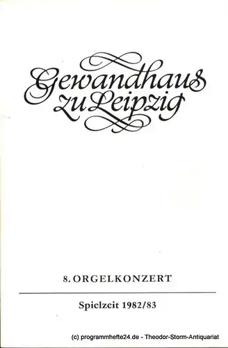 Gewandhaus zu Leipzig, Gewandhauskapellmeister Prof. Kurt Masur, Lieberwirth Steffen: Programmheft 8. Orgelkonzert. Johannes Schäfer. Gewandhaus zu Leipzig Spielzeit 1982 / 83. 