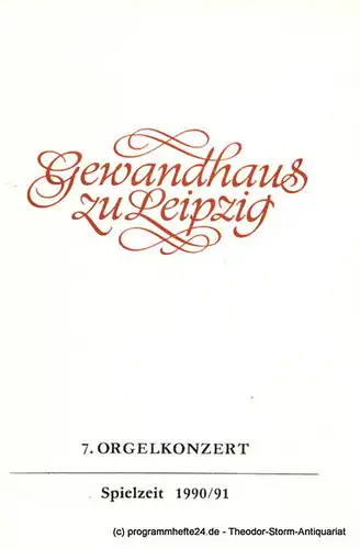 Gewandhaus zu Leipzig, Gewandhauskapellmeister Prof. Kurt Masur, Herklotz Renate: Programmheft 7. Orgelkonzert. Michael Schütz. Gewandhaus zu Leipzig Spielzeit 1990 / 91. 