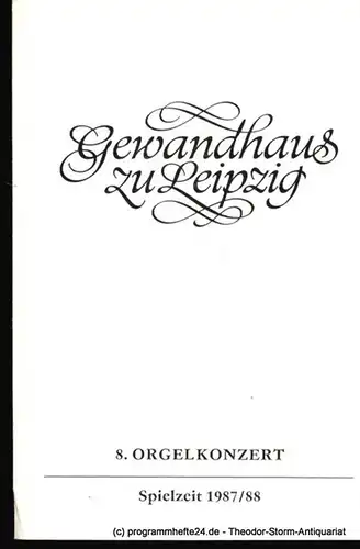 Gewandhaus zu Leipzig, Gewandhauskapellmeister Prof. Kurt Masur, Herklotz Renate: Programmheft 8. Orgelkonzert. Michael Schönheit. Gewandhaus zu Leipzig Spielzeit 1987 / 88. 