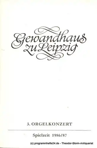 Gewandhaus zu Leipzig, Gewandhauskapellmeister Prof. Kurt Masur, Herklotz Renate: Programmheft 3. Orgelkonzert. Michael Schönheit. Gewandhaus zu Leipzig Spielzeit 1986 / 87. 