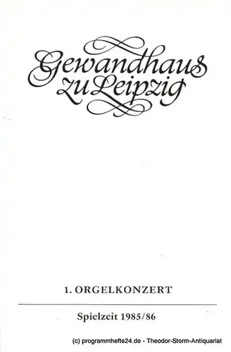 Gewandhaus zu Leipzig, Gewandhauskapellmeister Prof. Kurt Masur, Herklotz Renate: Programmheft 1. Orgelkonzert. Joachim Dalitz. Gewandhaus zu Leipzig Spielzeit 1985 / 86. 