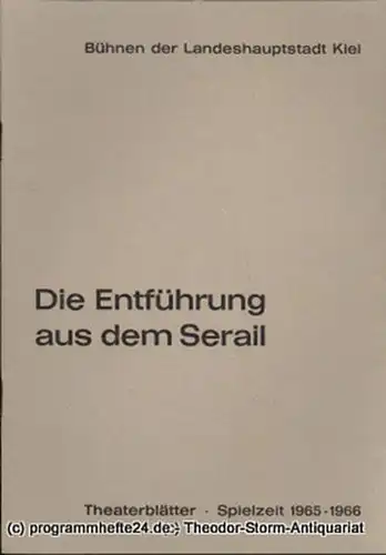 Bühnen der Landeshauptstadt Kiel, Dr. Joachim Klaiber, Peter Kleinschmidt: Programmheft Die Entführung aus dem Serail. Singspiel von Wolfgang Amadeus Mozart. Kieler Theaterblätter 1965 / 66. 