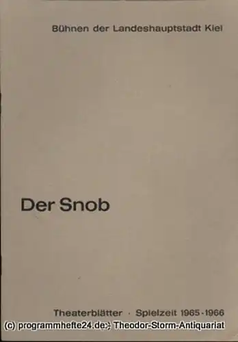 Bühnen der Landeshauptstadt Kiel, Dr. Joachim Klaiber, Peter Kleinschmidt: Programmheft Der Snob. Komödie von Carl Sternheim. Kieler Theaterblätter 1965 / 66. 