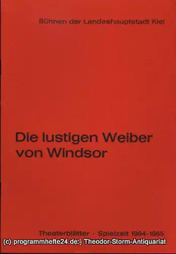 Bühnen der Landeshauptstadt Kiel, Dr. Joachim Klaiber, Peter Kleinschmidt: Programmheft Die lustigen Weiber von Windsor. Komisch-phantastische Oper von Hermann S. Mosenthal. Kieler Theaterblätter 1964 / 65. 