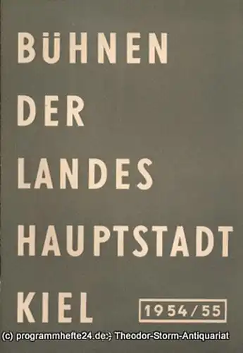 Bühnen der Landeshauptstadt Kiel, Wilhelm Allgayer, Philipp Blessing: Bühnen der Landeshauptstadt Kiel 1954 / 55 Heft 3. 