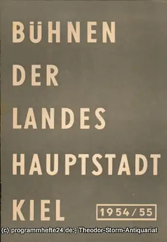 Bühnen der Landeshauptstadt Kiel, Wilhelm Allgayer, Philipp Blessing: Bühnen der Landeshauptstadt Kiel 1954 / 55 Heft 1. 
