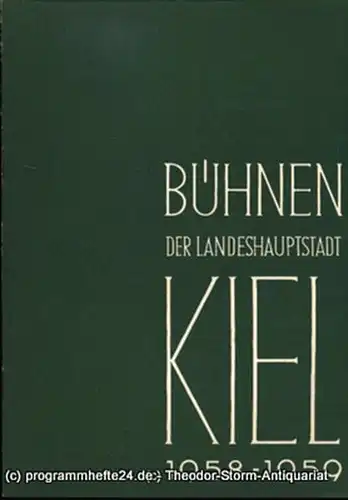 Bühnen der Landeshauptstadt Kiel, Intendant Dr. Rudolf Meyer, Hans Niederauer, Philipp Blessing: Bühnen der Landeshauptstadt Kiel 1958 / 59 Heft 5. Sonderheft. 