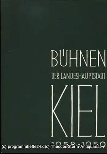 Bühnen der Landeshauptstadt Kiel, Intendant Dr. Rudolf Meyer, Hans Niederauer, Philipp Blessing: Bühnen der Landeshauptstadt Kiel 1958 / 59 Heft 12. 