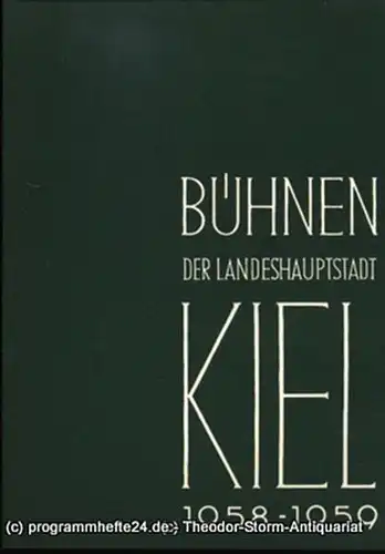 Bühnen der Landeshauptstadt Kiel, Intendant Dr. Rudolf Meyer, Hans Niederauer, Philipp Blessing: Bühnen der Landeshauptstadt Kiel 1958 / 59 Heft 2. Sonderheft. 