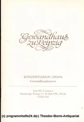 Gewandhaus zu Leipzig, Gewandhauskapellmeister Kurt Masur, Herklotz Renate, Schaaf Renate: Programmheft Gewandhauskonzert. Serie III / 6. Konzert. Blätter des Gewandhauses  Spielzeit 1993 / 94. 