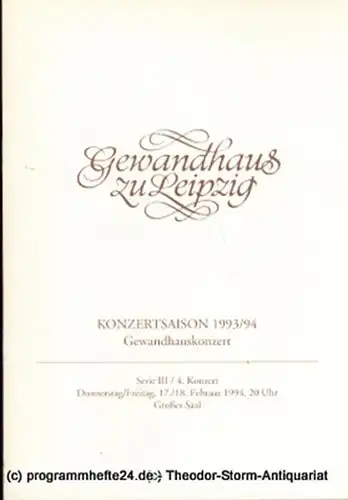 Gewandhaus zu Leipzig, Gewandhauskapellmeister Kurt Masur, Herklotz Renate: Programmheft Gewandhauskonzert. Serie III / 4. Konzert. Blätter des Gewandhauses  Spielzeit 1993 / 94. 