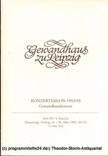 Gewandhaus zu Leipzig, Gewandhauskapellmeister Kurt Masur, Herklotz Renate, Schaaf Renate: Programmheft Gewandhauskonzert. Serie III / 4. Konzert. Blätter des Gewandhauses  Spielzeit 1992 / 93. 