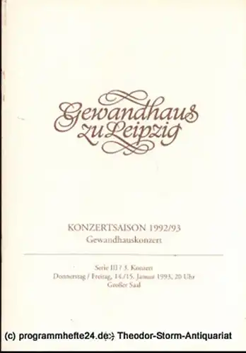 Gewandhaus zu Leipzig, Gewandhauskapellmeister Kurt Masur, Herklotz Renate, Schaaf Renate: Programmheft Gewandhauskonzert. Serie III / 3. Konzert. Blätter des Gewandhauses  Spielzeit 1992 / 93. 