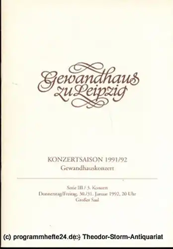 Gewandhaus zu Leipzig, Gewandhauskapellmeister Kurt Masur, Herklotz Renate, Schaaf Renate: Programmheft Gewandhauskonzert. Serie III / 3. Konzert. Blätter des Gewandhauses  Spielzeit 1991 / 92. 