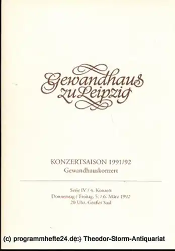 Gewandhaus zu Leipzig, Gewandhauskapellmeister Kurt Masur, Herklotz Renate, Schaaf Renate: Programmheft Gewandhauskonzert. Serie IV / 4. Konzert. Blätter des Gewandhauses  Spielzeit 1991 / 92. 