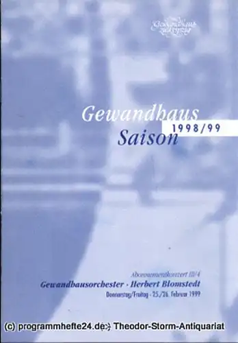 Gewandhaus zu Leipzig, Gewandhauskapellmeister Herbert Blomstedt, Herklotz Renate: Programmheft Gewandhausorchester Abonnementkonzert III / 4. Blätter des Gewandhauses  Spielzeit 1998 / 99. 