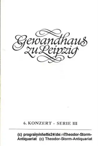 Gewandhaus zu Leipzig, Gewandhauskapellmeister Kurt Masur, Herklotz Renate: Programmheft 6. Konzert Serie III. Blätter des Gewandhauses  Spielzeit 1988 / 89. 