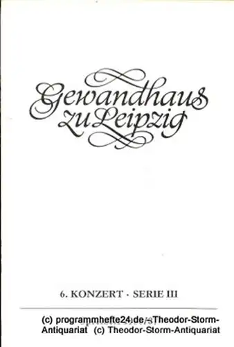Gewandhaus zu Leipzig, Gewandhauskapellmeister Kurt Masur, Herklotz Renate: Programmheft 6. Konzert Serie III. Blätter des Gewandhauses  Spielzeit 1986 / 87. 
