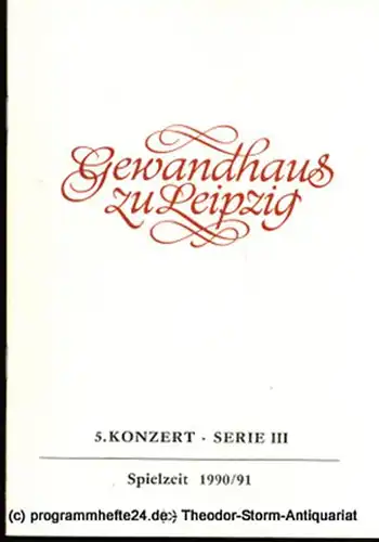 Gewandhaus zu Leipzig, Gewandhauskapellmeister Kurt Masur, Herklotz Renate: Programmheft 5. Konzert Serie III. Blätter des Gewandhauses  Spielzeit 1990 / 91. 