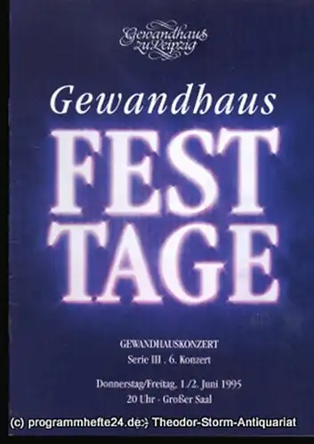 Gewandhaus zu Leipzig, Gewandhauskapellmeister Kurt Masur, Herklotz Renate: Programmheft Gewandhaus Festtage. Gewandhauskonzert Serie III 6. Konzert. Blätter des Gewandhauses  Spielzeit 1994 / 95. 