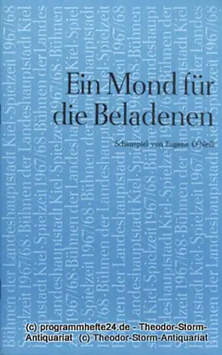 Bühnen der Landeshauptstadt Kiel, Joachim Klaiber, Mario Krüger: Programmheft Ein Mond für die Beladenen. Schauspiel von Eugene O'Neill. Kieler Theaterblätter Spielzeit 1967 / 68. 