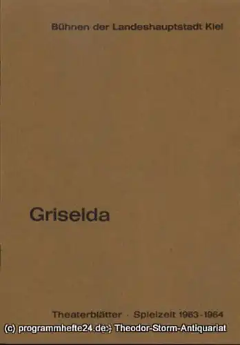 Bühnen der Landeshauptstadt Kiel, Joachim Klaiber, Christof Bittner, Hanns Menninger: Programmheft Griselda. Dramma per musica di D. Francesco Maria Ruspoli. Kieler Theaterblätter Spielzeit 1963 / 64. 