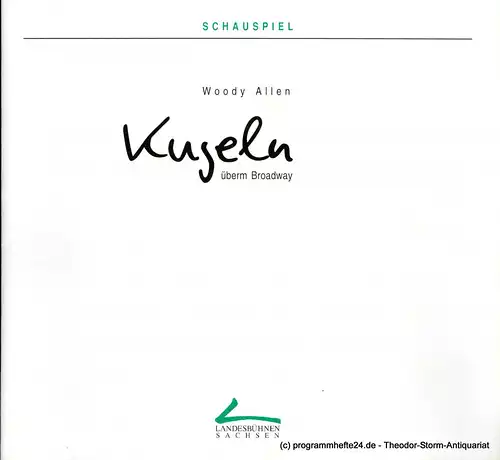 Landesbühnen Sachsen, Intendant Christian Schmidt, Sven Gesse: Programmheft Kugeln überm Broadway ( Bullets over Broadway ) von Woody Allen. Premieren am 15. und 16. November 1997. Spielzeit 1997 / 98 Heft 3. 