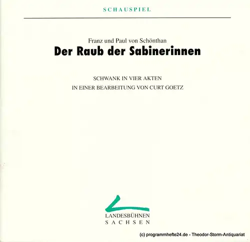 Landesbühnen Sachsen, Intendant Christian Schmidt, Margitta Jänsch: Programmheft Der Raub der Sabinerinnen. Schwank von Franz und Paul von Schönthan. Premieren am 6. und 7. November 1993. Spielzeit 1993 / 94 Heft 2. 