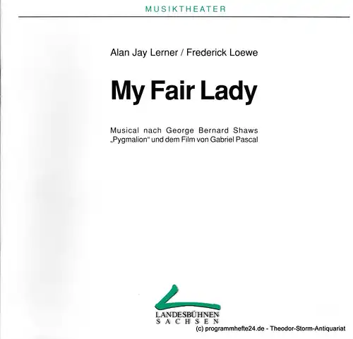 Landesbühnen Sachsen, Intendant Christian Schmidt, Gisela Zürner: Programmheft My Fair Lady. Nach Bernard Shaws Pygmalion und dem Film von Gabriel Pascal. Premieren am 5. und 6. Dezember 1998. Spielzeit 1998 / 1999 Heft 4. 