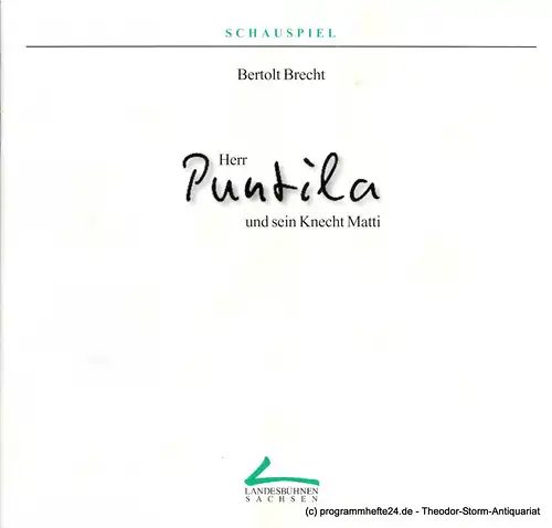 Landesbühnen Sachsen, Intendant Christian Schmidt, Margitta Jänsch: Programmheft Herr Puntila und sein Knecht Matti. Volksstück von Bertolt Brecht. Premieren 7. und 8. Februar 1998. Spielzeit 1997 / 98 Heft 5. 