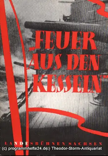 Landesbühnen Sachsen, Intendant Rudi Kostka, Dieter Anderson: Programmheft Feuer aus den Kesseln. Schauspiel von Ernst Toller. Landesschauspiel 1958 / 59 Heft 1. 