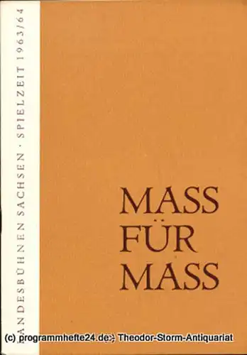 Landesbühnen Sachsen, Intendant Rudi Kostka, Jutta Heimlich, Helga Zastrutzki: Programmheft Mass für Mass. Komödie von William Shakespeare. Premiere am 5. April 1964. Spielzeit 1963 / 64 Landesschauspiel Heft 6. 