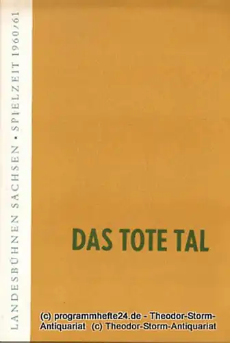 Landesbühnen Sachsen, Intendant Rudi Kostka, Dieter Anderson: Programmheft Das tote Tal. Schauspiel von Alexander Kron. Premiere: 4. Februar 1961. Landesschauspiel 1960 / 61 Heft 5. 