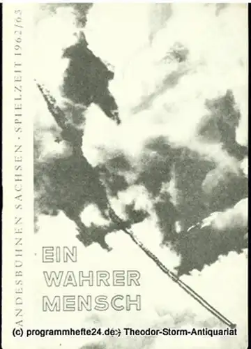 Landesbühnen Sachsen, Intendant Rudi Kostka, Urte Härtwig: Programmheft Ein wahrer Mensch. Deutsche Erstaufführung. Premieren 27. und 28. März 1963. Spielzeit 1962 / 63 Landesoper Heft 4. 