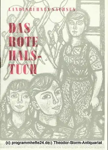 Landesbühnen Sachsen, Intendant Rudi Kostka, Katharina Benkert: Programmheft Das rote Halstuch von Sergej Michaelkow. Landesschauspiel 1959 / 60 Heft 6. 