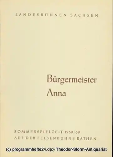 Landesbühnen Sachsen, Intendant Rudi Kostka, Dieter Anderson: Programmheft Bürgermeister Anna. Komödie von Friedrich Wolf. Felsenbühne Rathen. Landesschauspiel 1958 / 59 Heft 6. 