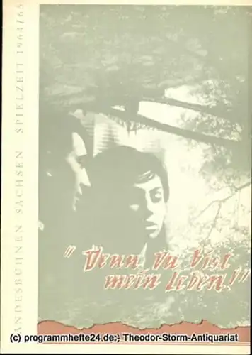 Landesbühnen Sachsen, Intendant Karl Adolph, Dieter Anderson: Programmheft Denn Du bist mein Leben ( Zsoka, mein Leben ... ) Drama von Karoly Szakonyi. Premiere 4. April 1965. Spielzeit 1964 / 65 Heft 10. 