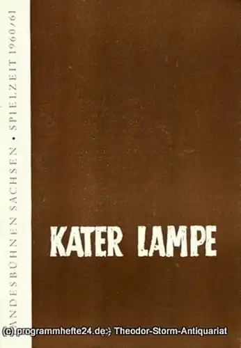 Landesbühnen Sachsen, Intendant Rudi Kostka, Dieter Anderson: Programmheft Kater Lampe. Lustspiel von Emil Rosenow. Premiere 16. April 1961. Landesschauspiel 1960 / 61 Heft 7. 