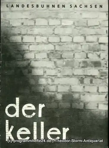 Landesbühnen Sachsen, Intendant Herbert Krauß, Dieter Anderson: Programmheft Der Keller. Schauspiel von Hans Lucke. Premiere 13. April 1958. Landesschauspiel 1957 / 1958 Heft 6. 
