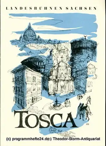 Landesbühnen Sachsen, Intendant Herbert Krauß, Dieter Bülter-Marell: Programmheft Tosca. Musikdrama nach V. Sardou u.a. Spielzeit 1957 / 58 Landesoper Heft 1. 