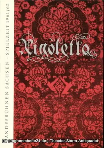 Landesbühnen Sachsen, Intendant Rudi Kostka, Urte Härtwig: Programmheft Rigoletto. Oper nach Victor Hugos Drama Le Roi s'amuse von Francesco Maria Piave. Premiere am 13. Mai 1962. Spielzeit 1961 / 62 Landesoper Heft 5. 