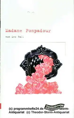 Staatstheater Darmstadt, Gerd-Theo Umberg, Bettina Auer: Programmheft Madame Pompadour. Operette von Rudolph Schanzer und Ernst Welisch. Premiere am 2. September 2000 im Großen Haus. Spielzeit 2000 / 2001 Programmheft Nr. 81. 