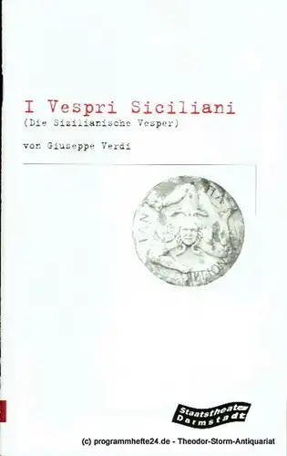 Staatstheater Darmstadt, Gerd-Theo Umberg, Wolfgang Binal: Programmheft I Vespri Siciliani ( Die Sizilianische Vesper ) Oper von Eugene Scribe und Charles Duveyrier. Premiere 3. März 2001. Spielzeit 2000 / 2001 Nr. 92. 