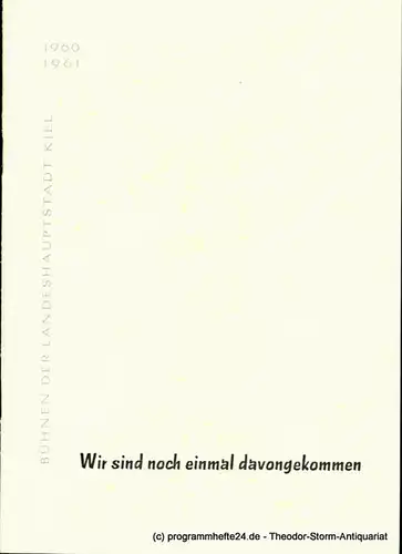 Bühnen der Landeshauptstadt Kiel, Hans-Georg Rudolph, Hans Niederauer: Programmheft Wir sind noch einmal davongekommen. Schauspiel von Thornton Wilder. Kieler Programmhefte 1960 / 61. 