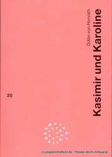 Staatstheater Darmstadt, Peter Girth, Franz Huber: Programmheft Kasimir und Karoline. Volksstück von Ödön von Horvath. Premiere 17. Juni 1994. Programmbuch Nr. 20 Spieljahr 1993 / 94. 
