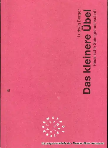 Staatstheater Darmstadt, Peter Girth, Franz Huber: Programmheft Das kleinere Übel von Ludwig Berger. Hessische Spielgemeinschaft. Premiere 26. November 1995. Programmbuch Nr. 6 Spielzeit 1995 / 96. 