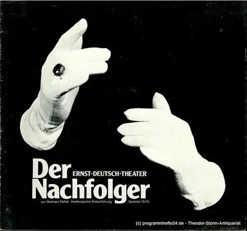 Ernst  Deutsch  Theater Hamburg, Friedrich Schütter, Wolfgang Borchert: Programmheft Der Nachfolger von Reinhard Raffalt. Premiere: 16. November 1978. Spielzeit 1978 / 79 Heft 4. 