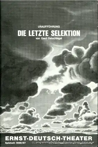 Ernst  Deutsch  Theater Hamburg, Friedrich Schütter, Wolfgang Borchert: Programmheft Uraufführung Die letzte Selektion von Gerd Oelschlegel. Premiere 25. September 1986. Spielzeit 1986 / 87. Mit Stückabdruck in der Regiefassung. 